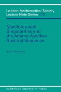 Manifolds with Singularities and the Adams-Novikov Spectral Sequence di Boris I. Botvinnik, Botvinnik Boris I. edito da Cambridge University Press
