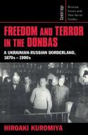 Freedom and Terror in the Donbas di Hiroaki Kuromiya, Kuromiya Hiroaki edito da Cambridge University Press