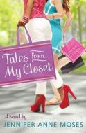 Tales from My Closet di Jennifer Anne Moses edito da SCHOLASTIC