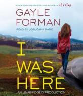 I Was Here di Gayle Forman edito da Listening Library (Audio)