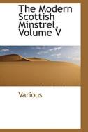 The Modern Scottish Minstrel, Volume V di Various edito da BiblioLife