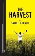 The Harvest di Samuel D. Hunter edito da Samuel French, Inc.