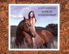 Lady Godiva's Book of Horsemanship di Anita Witt edito da ATLASBOOKS