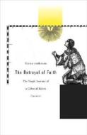 Betrayal of Faith - The Tragic Journey of a Colonial Native Convert di Emma Anderson edito da Harvard University Press