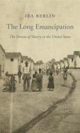 The Long Emancipation di Ira Berlin edito da Harvard University Press