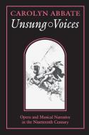 Unsung Voices di Carolyn Abbate edito da Princeton University Press