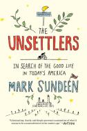 The Unsettlers di Mark Sundeen edito da Prentice Hall Press