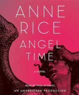Angel Time di Anne Rice edito da Random House Audio Publishing Group