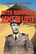 With Rommel's Army in Libya di Laszlo Almasy edito da AUTHORHOUSE