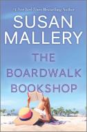 The Boardwalk Bookshop di Susan Mallery edito da MIRA