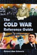 Schwartz, R:  The Cold War Reference Guide di Richard Alan Schwartz edito da McFarland