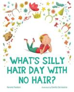 What's Silly Hair Day with No Hair? di Norene Paulson edito da ALBERT WHITMAN & CO
