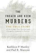 The Freach and Keen Murders di Kathleen P. Munley, Paul R. Mazzoni edito da Rowman & Littlefield