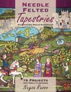 Needle Felted Tapestries di Neysa Russo edito da Stackpole Books