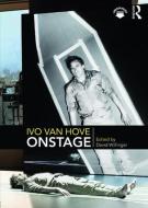 Ivo van Hove Onstage di David Willinger edito da Taylor & Francis Inc