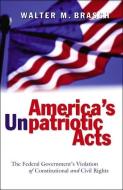 America's Unpatriotic Acts di Walter M. Brasch edito da Lang, Peter