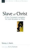 The Slave of Christ: The Age of Spurgeon and Moody di Murray J. Harris edito da INTER VARSITY PR