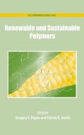 Renewable and Sustainable Polymers di Gregory Payne edito da AMER CHEMICAL SOC