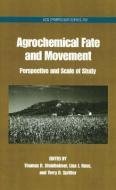 Agrochemical Fate and Movement: Perspectives and Scale of Study di Thomas R. Steinheimer, Lisa Ross, Terry Spittler edito da AMER CHEMICAL SOC