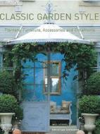 Classic Garden Style di Ines Heugel edito da Rizzoli International Publications