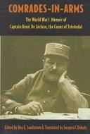 Comrades-In-Arms: The World War I Memoir of Captain Henri de Lecluse, the Count of Trevoedal di Henri De Lecluse edito da KENT STATE UNIV PR