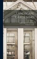 Landscape Gardening di Andrew Jackson Downing, Frank A. Waugh edito da LEGARE STREET PR
