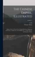 The Chinese Empire, Illustrated: Being a Series of Views From Original Sketches, Displaying the Scenery, Architecture, Social Habits, &c., of That Anc di Thomas Allom, G. N. ?- Wright edito da LEGARE STREET PR