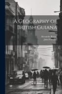 A Geography of British Guiana di John Foreman, Alexander Brown edito da LEGARE STREET PR