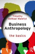 Business Anthropology di Timothy de Waal Malefyt edito da Taylor & Francis Ltd