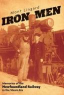 Iron Men di Mont Lingard edito da FriesenPress