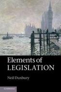 Elements of Legislation di Neil Duxbury edito da Cambridge University Press