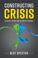 Constructing Crisis di Bert (Northeastern University Spector edito da Cambridge University Press