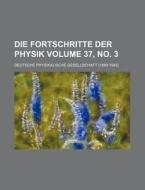 Die Fortschritte Der Physik Volume 37, No. 3 di Deutsche Physikalische Gesellschaft edito da Rarebooksclub.com