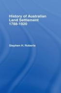 History of Australian Land Settlement di S. H. Roberts edito da Taylor & Francis Ltd