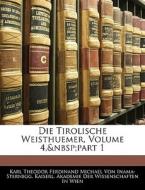 Die Tirolische Weisthuemer, IV THEIL di Kaiserl. Akademie Der Wissenschaften In Wien edito da Nabu Press