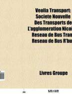 Veolia Transport: Soci T Nouvelle Des T di Livres Groupe edito da Books LLC, Wiki Series