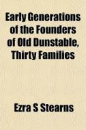 Early Generations Of The Founders Of Old di Ezra S. Stearns edito da General Books