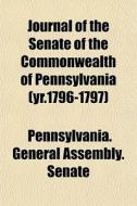 Journal Of The Senate Of The Commonwealt di Pennsylvania Senate edito da General Books