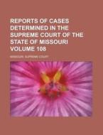 Reports Of Cases Determined In The Supre di Missouri Supreme Court edito da Rarebooksclub.com
