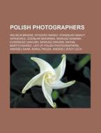 Polish Photographers: Wilhelm Brasse, Ry di Books Llc edito da Books LLC, Wiki Series