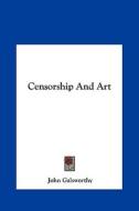 Censorship and Art di John Galsworthy edito da Kessinger Publishing