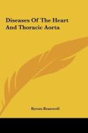 Diseases of the Heart and Thoracic Aorta di Byrom Bramwell edito da Kessinger Publishing