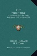 The Philistine: A Periodical of Protest, December 1902 to May 1903 di Elbert Hubbard edito da Kessinger Publishing
