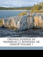 Oeuvres Diverses De Monsieur J.j. Rousse di Rousseau 1712-1778 edito da Nabu Press