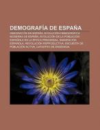 Demografía de España di Fuente Wikipedia edito da Books LLC, Reference Series
