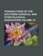 Transactions of the Southern Surgical and Gynecological Association Volume 19 di Books Group edito da Rarebooksclub.com