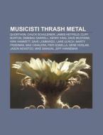 Musicisti Thrash Metal: Quorthon, Chuck di Fonte Wikipedia edito da Books LLC, Wiki Series