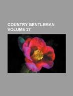Country Gentleman Volume 27 di Books Group edito da Rarebooksclub.com