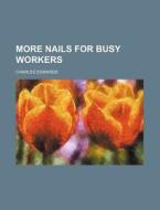 More Nails for Busy Workers di Charles Edwards edito da Rarebooksclub.com