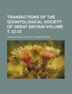 Transactions of the Odontological Society of Great Britain Volume . 32-33 di Odontological Society of Britain edito da Rarebooksclub.com